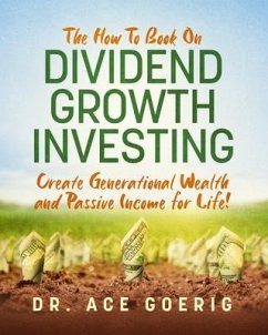 The How To Book on Dividend Growth Investing (eBook, ePUB) - Goerig, Ace