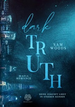 Dark Truth - Deine Zukunft liegt in unseren Händen (Mafia Romance) - Woods, Sam