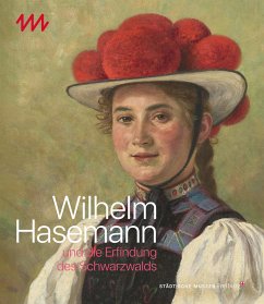 Wilhelm Hasemann und die Erfindung des Schwarzwaldes - Wilhelm Hasemann und die Erfindung des Schwarzwalds