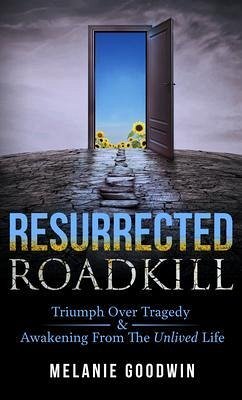 Resurrected Roadkill (eBook, ePUB) - Goodwin, Melanie