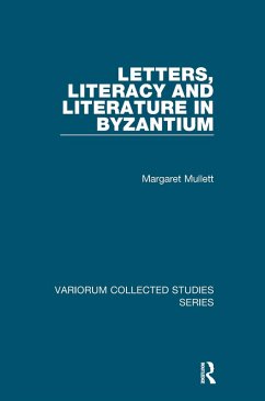 Letters, Literacy and Literature in Byzantium (eBook, PDF) - Mullett, Margaret
