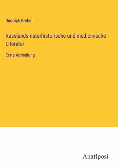 Russlands naturhistorische und medicinische Literatur - Krebel, Rudolph