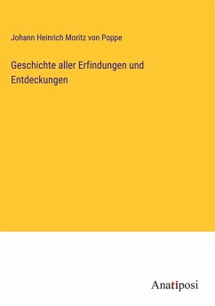 Geschichte aller Erfindungen und Entdeckungen - Poppe, Johann Heinrich Moritz Von