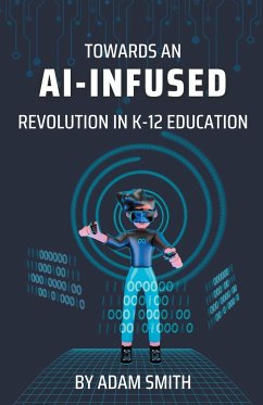 Towards an AI-Infused Revolution in K12 Education - Smith, Adam