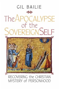 The Apocalypse of the Sovereign Self - Bailie, Gil