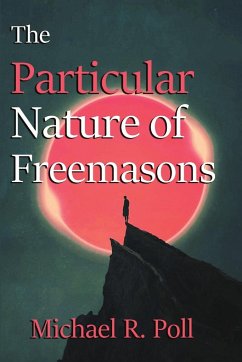 The Particular Nature of Freemasonry - Poll, Michael R.