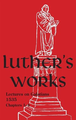 Luther's Works - Volume 26 - Luther, Martin