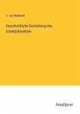 Geschichtliche Darstellung des Eisenbahnnetzes