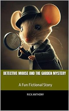 Cover Detective Mouse and the Garden Mystery: A Fun Fictional Story (eBook, ePUB)
