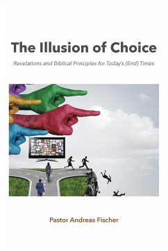 The Illusion of Choice - Fischer, Pastor Andreas