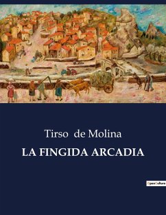 LA FINGIDA ARCADIA - De Molina, Tirso