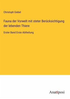 Cover Fauna der Vorwelt mit steter Berücksichtigung der lebenden Thiere