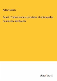 Ecueil d'ordonnances synodales et épiscopales du doicese de Quebec - Auteur Inconnu
