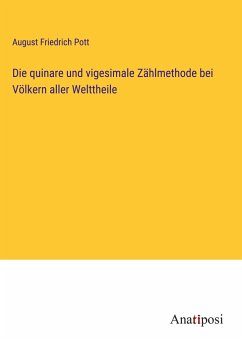 Die quinare und vigesimale Zählmethode bei Völkern aller Welttheile - Pott, August Friedrich