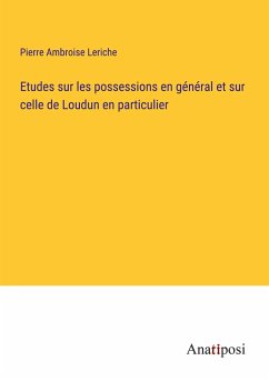 Etudes sur les possessions en général et sur celle de Loudun en particulier - Leriche, Pierre Ambroise