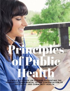 Cover Principles of Public Health - A Simple Text Book on Hygiene Presenting the Principles Fundamental to the Conservation of Individual and Community Health