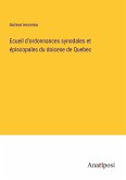 Ecueil d'ordonnances synodales et épiscopales du doicese de Quebec