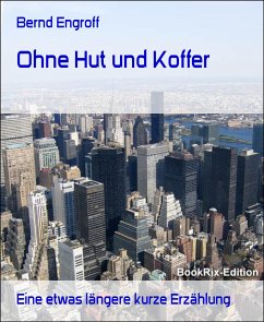 Ohne Hut und Koffer (eBook, ePUB) - Engroff, Bernd