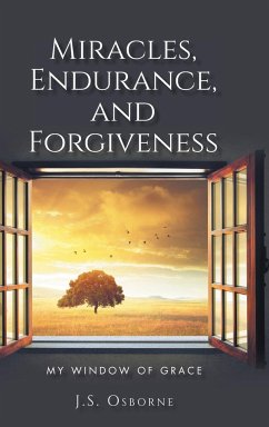 Miracles, Endurance, and Forgiveness - Osborne, J. S.