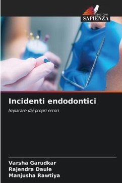 Incidenti endodontici - Garudkar, Varsha;Daule, Rajendra;Rawtiya, Manjusha