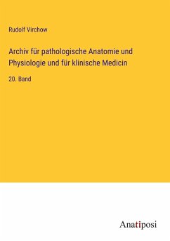 Archiv für pathologische Anatomie und Physiologie und für klinische Medicin - Virchow, Rudolf