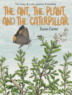 The Ant, the Plant, and the Caterpillar - Carter, Karen A