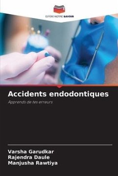 Accidents endodontiques - Garudkar, Varsha;Daule, Rajendra;Rawtiya, Manjusha
