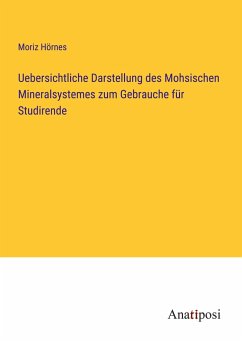 Uebersichtliche Darstellung des Mohsischen Mineralsystemes zum Gebrauche für Studirende - Hörnes, Moriz