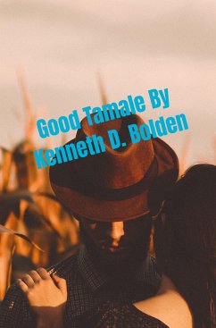 Good Tamale By Kenneth D. Bolden - Kenneth D. Bolden