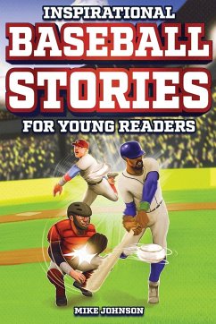 Inspirational Baseball Stories for Young Readers - Johnson, Mike