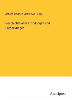 Geschichte aller Erfindungen und Entdeckungen - Poppe, Johann Heinrich Moritz Von