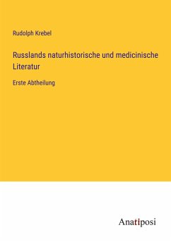 Russlands naturhistorische und medicinische Literatur - Krebel, Rudolph