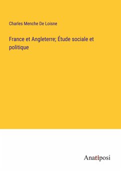 France et Angleterre; Étude sociale et politique - De Loisne, Charles Menche