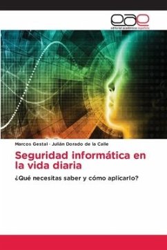 Seguridad informática en la vida diaria - Gestal, Marcos;Dorado de la Calle, Julián