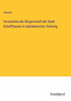 Verzeichnis der Bürgerschaft der Stadt Schaffhausen in alphabetischer Ordnung - Anonym