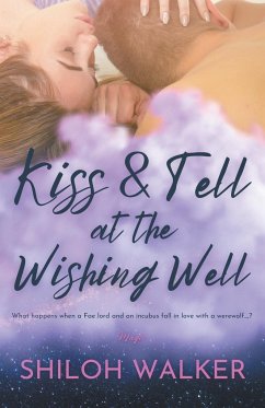 Kiss & Tell at the Wishing Well - Walker, Shiloh