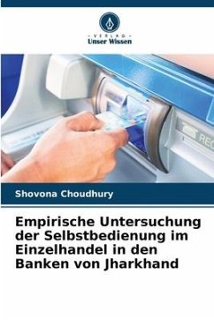 Empirische Untersuchung der Selbstbedienung im Einzelhandel in den Banken von Jharkhand - Choudhury, Shovona