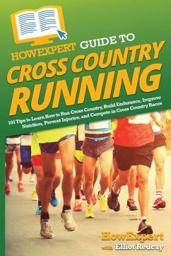 HowExpert Guide to Cross Country Running - Howexpert; Redcay, Elliot