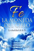 Fe La Moneda Del Cielo La Dualidad de La Fe (eBook, ePUB)