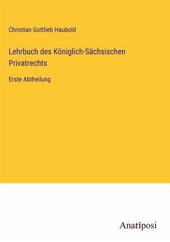 Lehrbuch des Königlich-Sächsischen Privatrechts - Haubold, Christian Gottlieb