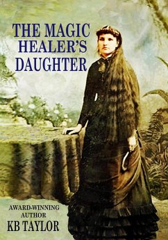 THE MAGIC HEALER'S DAUGHTER - Taylor, Kb