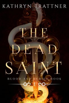 The Dead Saint (Blood and Rubies, #1) (eBook, ePUB) - Trattner, Kathryn