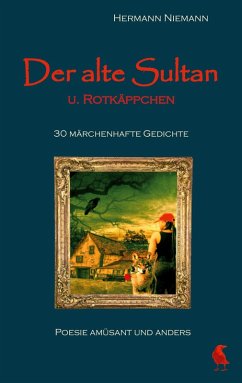 Der alte Sultan u. Rotkäppchen 30 märchenhafte Gedichte (eBook, ePUB)
