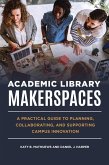 Academic Library Makerspaces (eBook, ePUB)