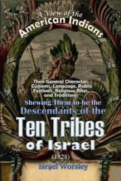 A View of the American Indians: Their General Character, Customs, Language, Public Festivals, Religious Rites, and Traditions (eBook, ePUB) - Worsley, Israel