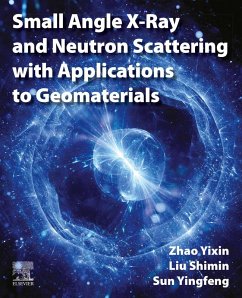 Small Angle X-Ray and Neutron Scattering with Applications to Geomaterials (eBook, ePUB) - Zhao, Yixin; Liu, Shimin; Sun, Yingfeng