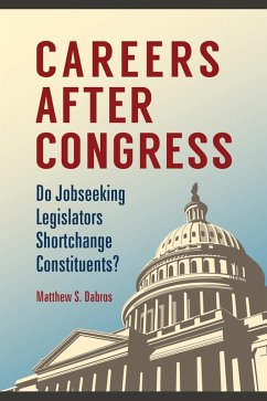 Careers after Congress (eBook, ePUB) - Dabros, Matthew S. Careers after Congress (eBook, ePUB) - Dabros, Matthew S.