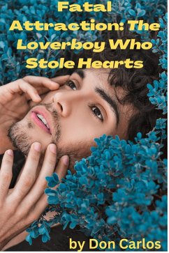 Fatal Attraction: The Loverboy Who Stole Hearts (eBook, ePUB) - Carlos, Don