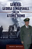 General George C. Marshall and the Atomic Bomb (eBook, ePUB)
