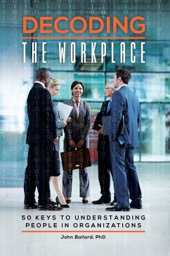 Decoding the Workplace (eBook, ePUB) - Ph. D., John Ballard